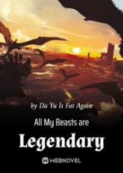 All My Beasts Are Legendary