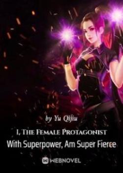 I, The Female Protagonist With Superpower, Am Super Fierce