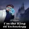 I'm The King Of Technology