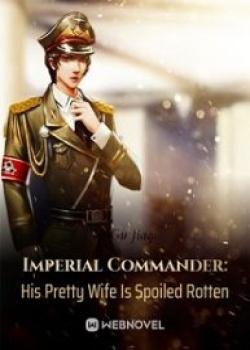 Imperial Commander: His Pretty Wife Is Spoiled Rotten Boxnovel