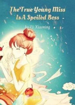 The True Young Miss Is A Spoiled Boss
